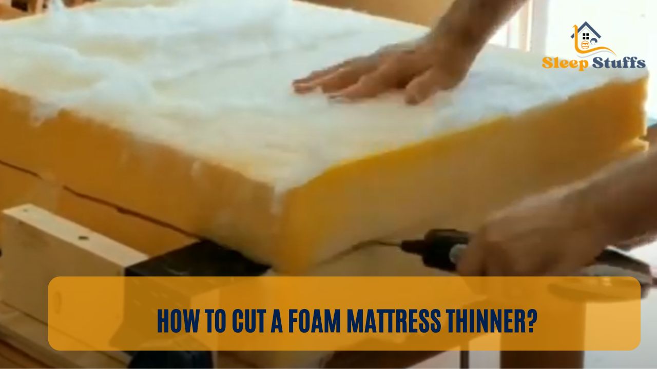 How To Cut A Foam Mattress Thinner?