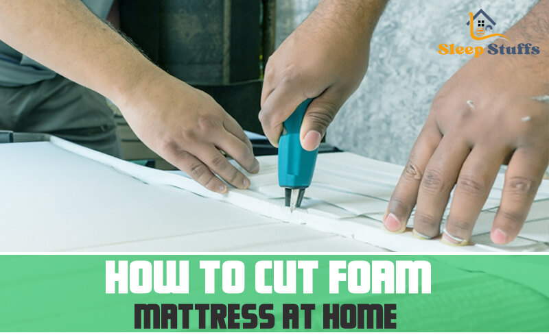 How To Cut Foam Mattress At Home