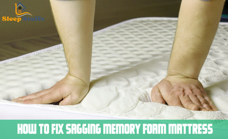 How To Fix Sagging Memory Foam Mattress