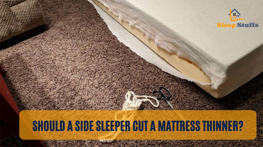 Should A Side Sleeper Cut A Mattress Thinner?