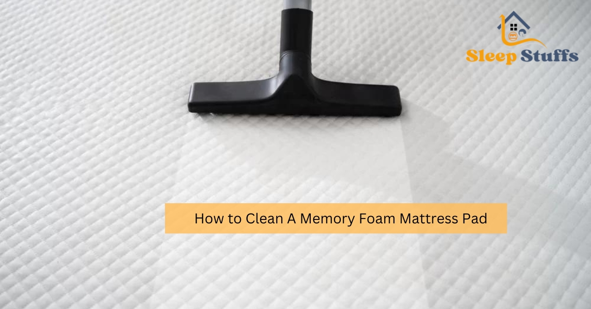 How to Clean A Memory Foam Mattress Pad