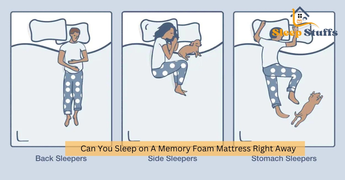 Can You Sleep on A Memory Foam Mattress Right Away