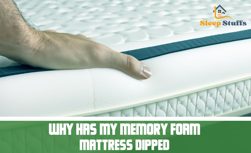 Why Has My Memory Foam Mattress Dipped