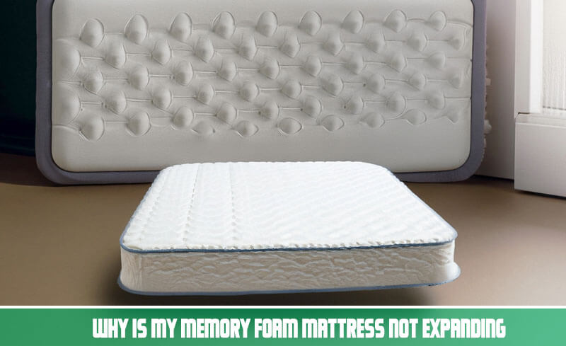 Why Is My Memory Foam Mattress Not Expanding