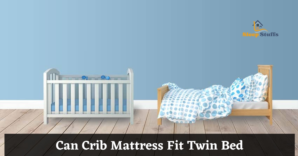 Can Crib Mattress Fit Twin Bed