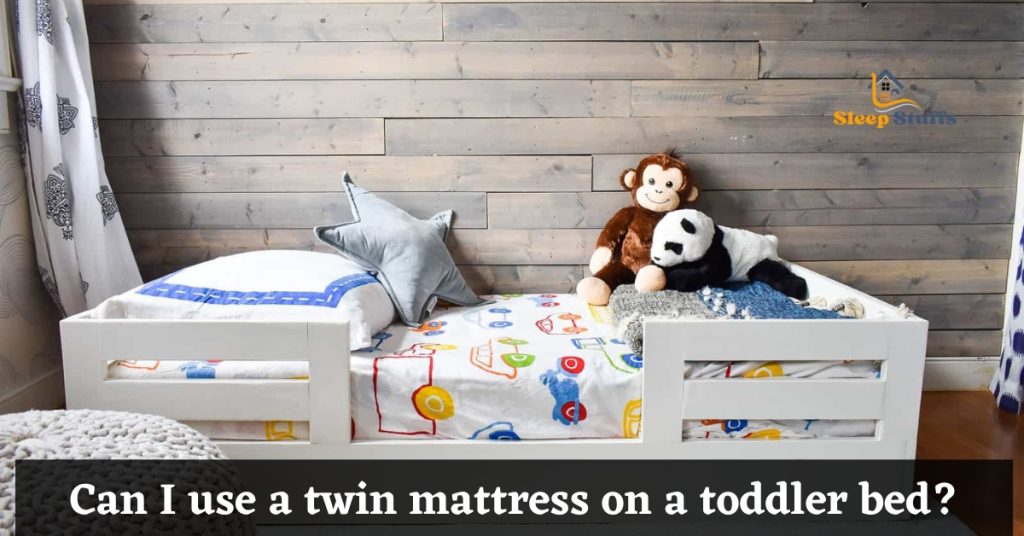 Can I use a twin mattress on a toddler bed