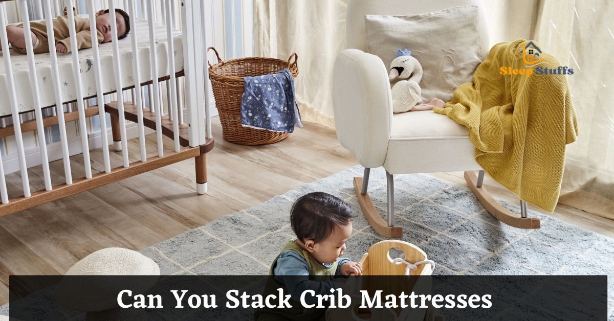 is it ok to stack crib mattresses