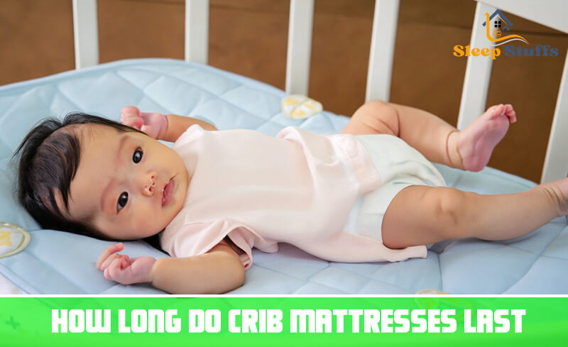 How Long Do Crib Mattresses Last