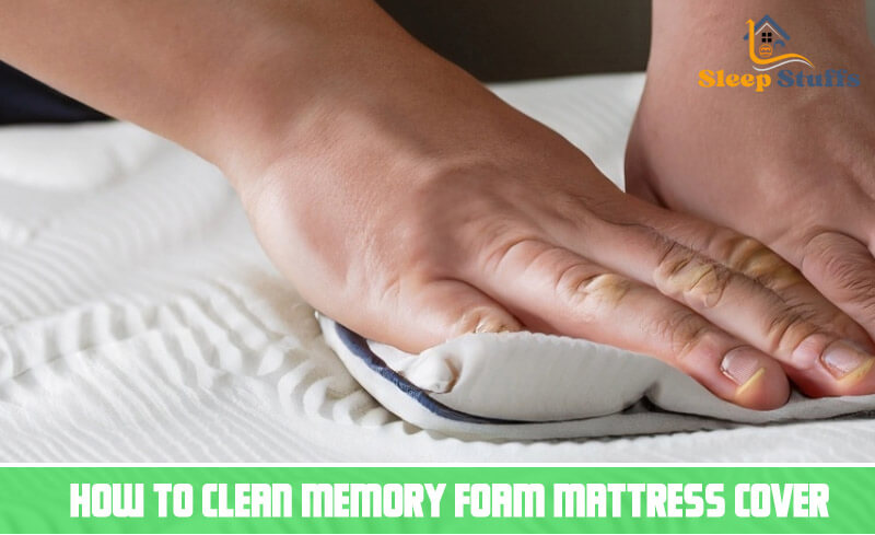How To Clean Memory Foam Mattress Cover