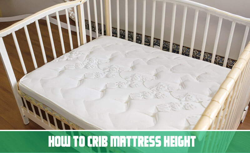 How To Crib Mattress Height