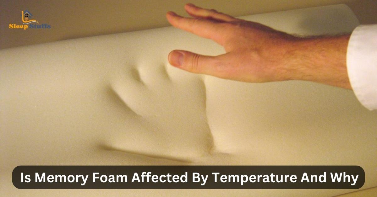 Is Memory Foam Affected By Temperature And Why