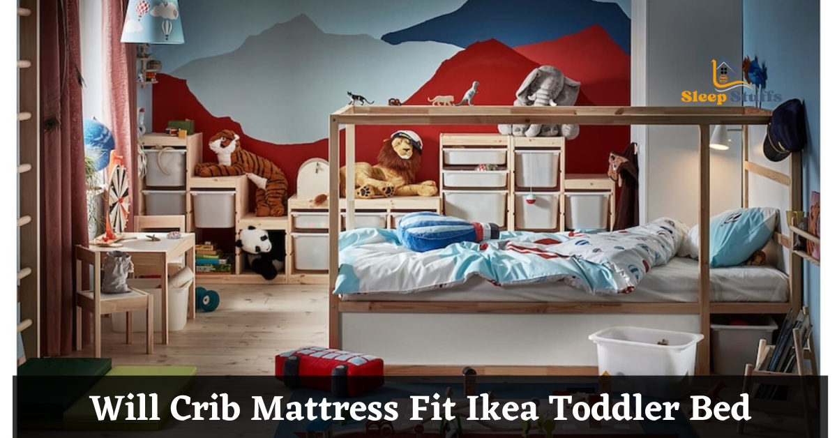 Will Crib Mattress Fit Ikea Toddler Bed