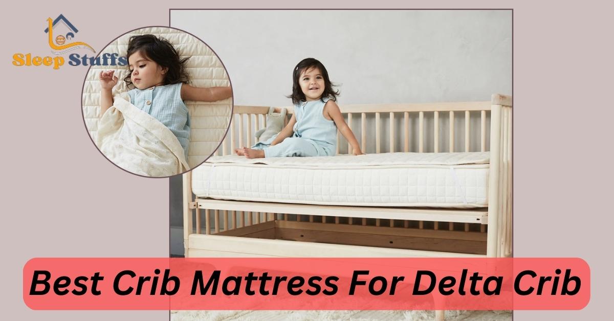 Best Crib Mattress For Delta Crib