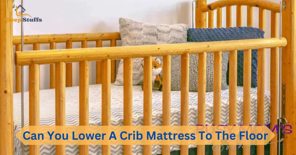 Can You Lower A Crib Mattress To The Floor