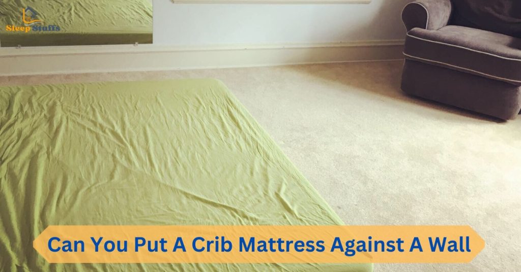 Can You Put A Crib Mattress Against A Wall