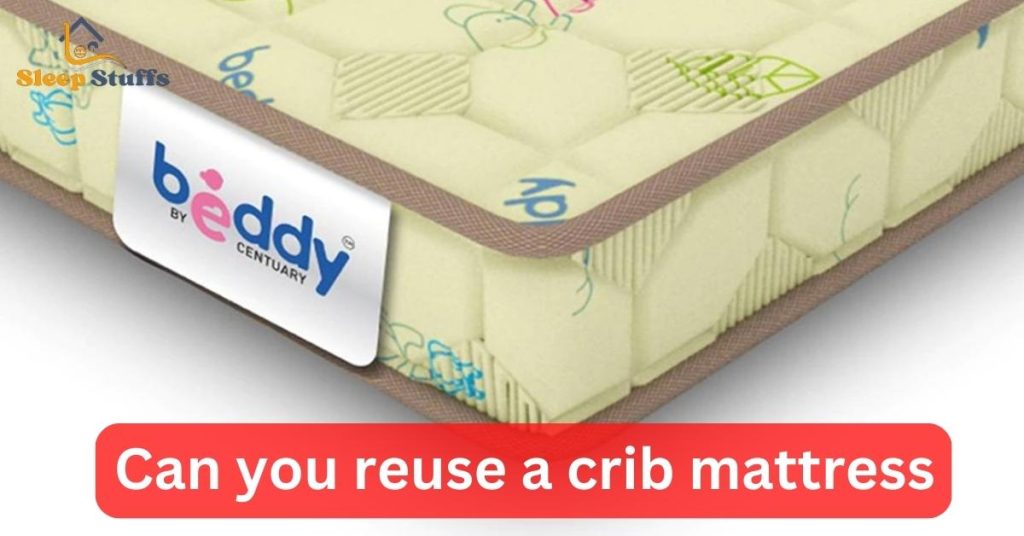 Can you reuse a crib mattress