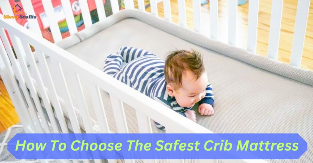 How To Choose The Safest Crib Mattress