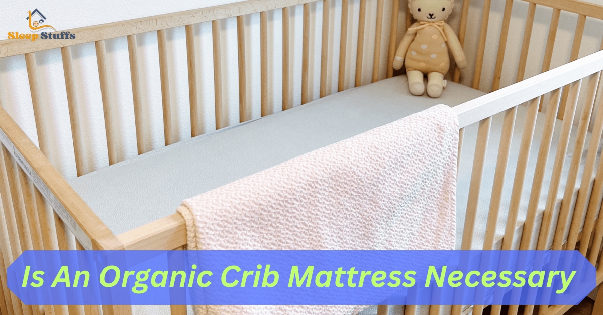 Is An Organic Crib Mattress Necessary