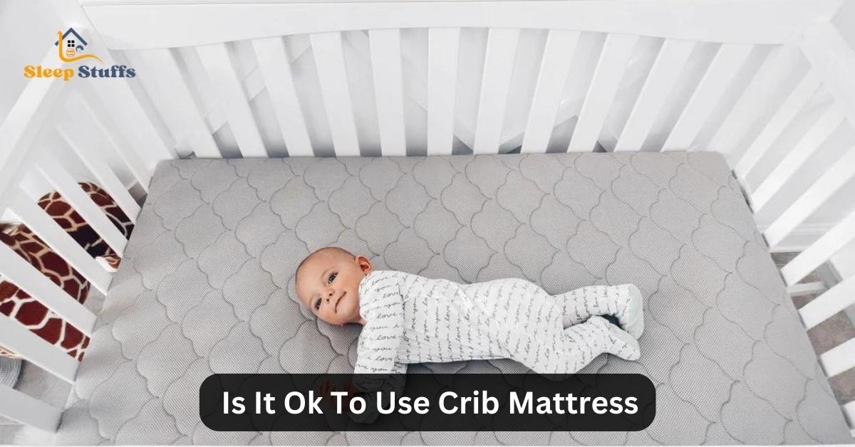 Is It Ok To Use Crib Mattress