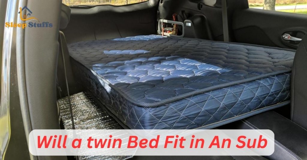 Will a twin Bed Fit in An Sub