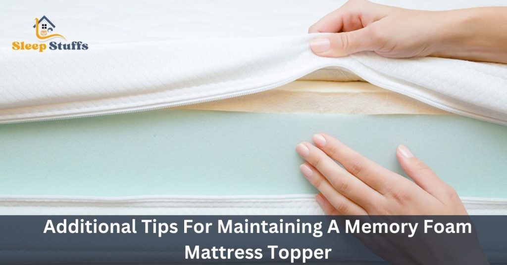 Additional tips for maintaining a memory foam mattress topper