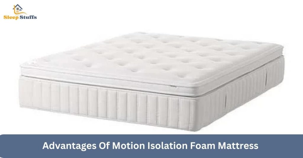 Advantages Of Motion Isolation Foam Mattress