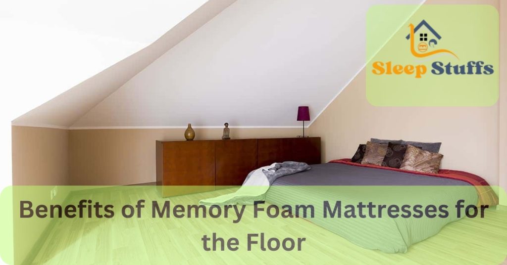 Benefits of Memory Foam Mattresses for the Floor