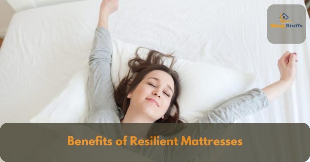 Benefits of Resilient Mattresses