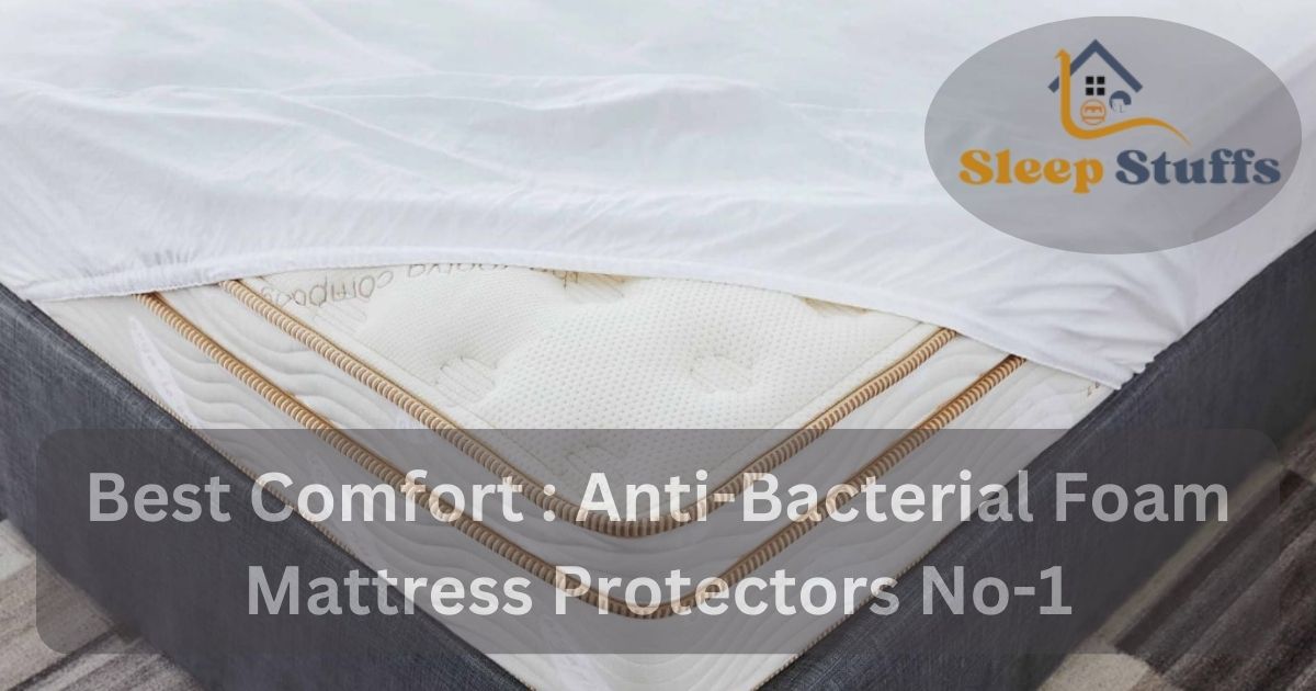 Anti-Bacterial Foam Mattress Protectors
