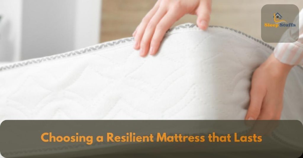 Choosing a Resilient Mattress that Lasts