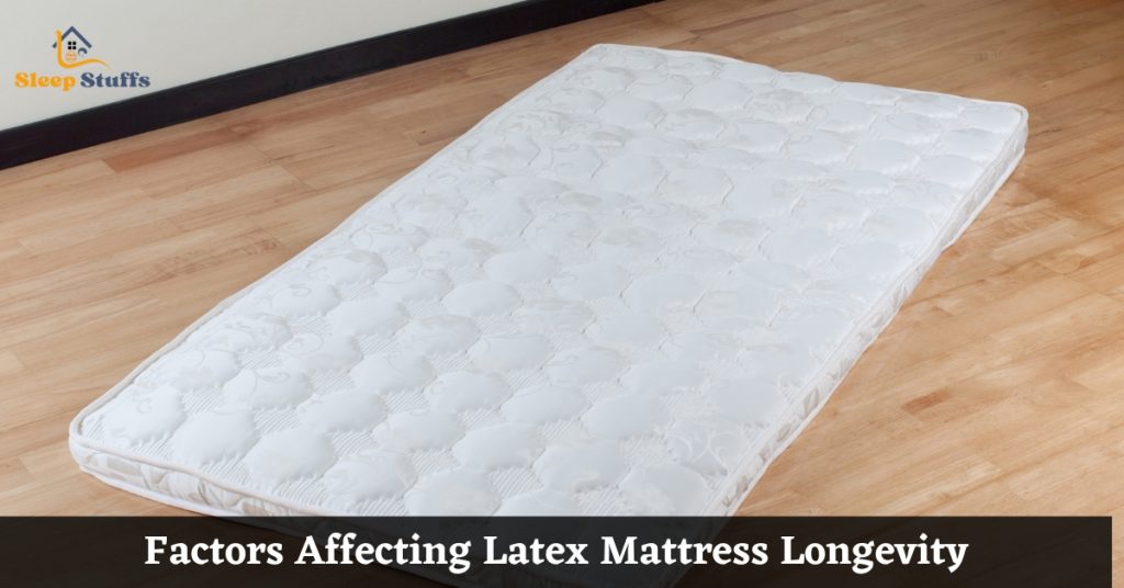 Factors Affecting Latex Mattress Longevity