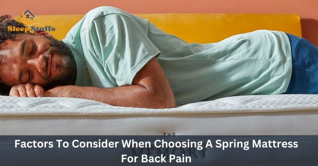 Factors To Consider When Choosing A Spring Mattress For Back Pain