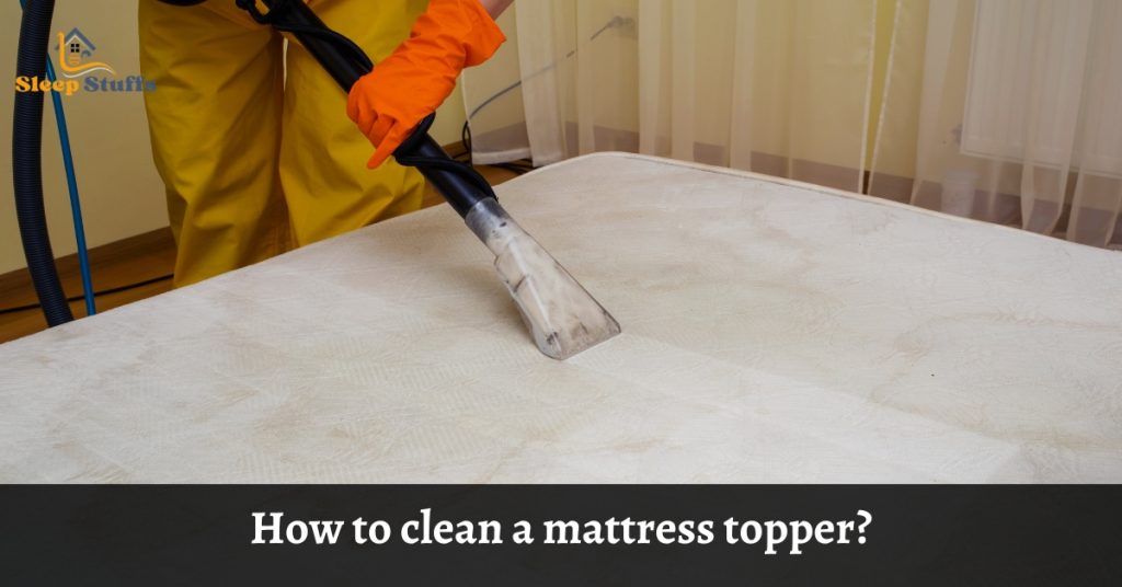 How to clean a mattress topper