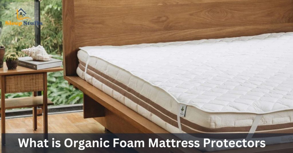 What is Organic Foam Mattress Protectors
