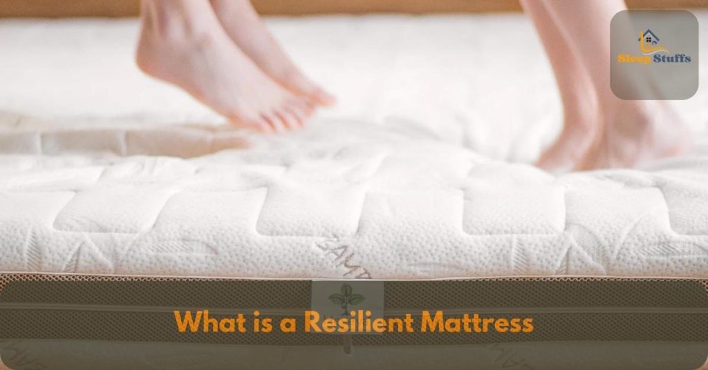 What is a Resilient Mattress?