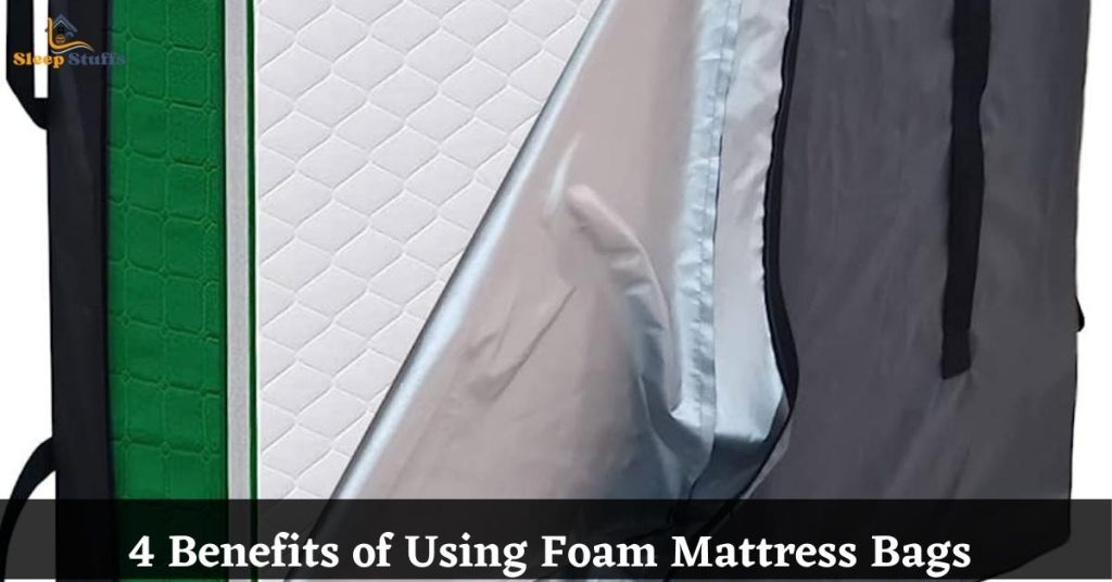 4 Benefits of Using Foam Mattress Bags
