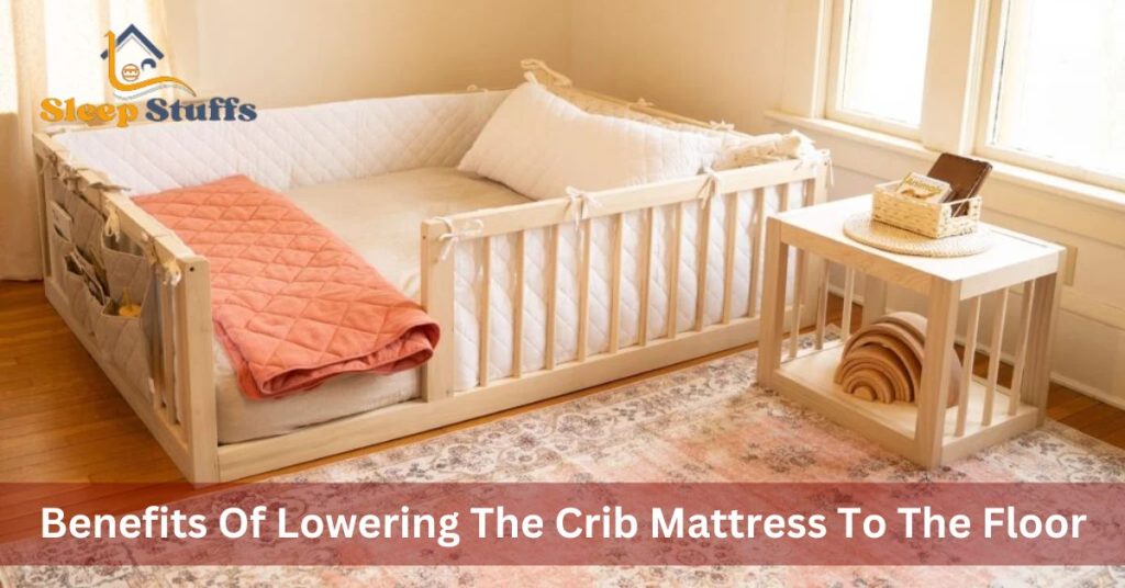 Benefits Of Lowering The Crib Mattress To The Floor