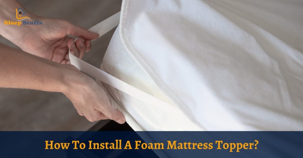 How To Install A Foam Mattress Topper