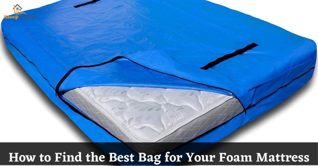 How to Find the Best Bag for Your Foam Mattress