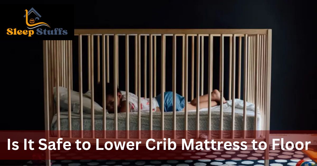 Is It Safe to Lower Crib Mattress to Floor