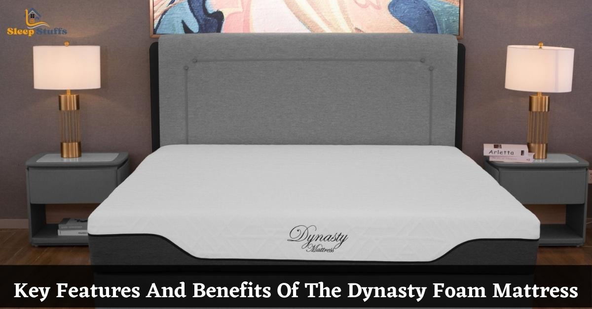 Key Features And Benefits Of The Dynasty Foam Mattress