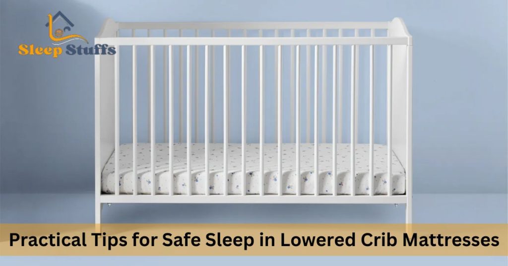 Practical Tips for Safe Sleep in Lowered Crib Mattresses