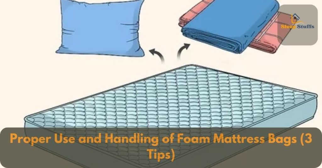 Proper Use and Handling of Foam Mattress Bags (3 Tips)