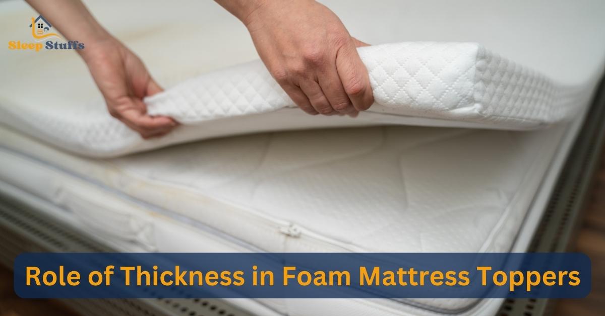 Role of Thickness in Foam Mattress Toppers