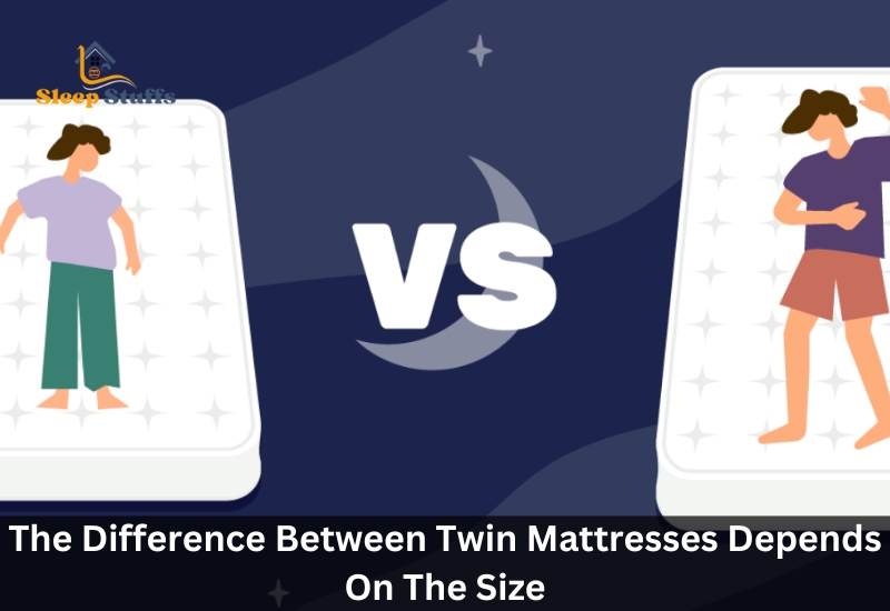 The Difference Between Twin Mattresses Depends On The Size