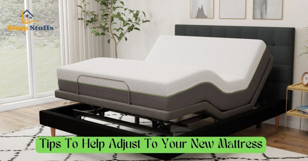 Tips To Help Adjust To Your New Mattress