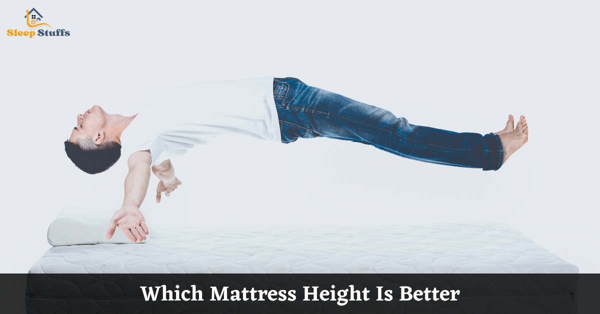Which Mattress Height Is Better