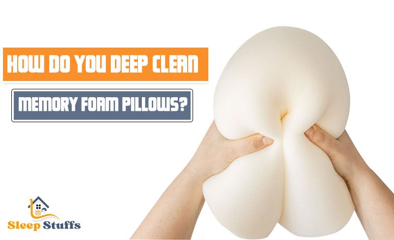How Do You Deep Clean Memory Foam Pillows