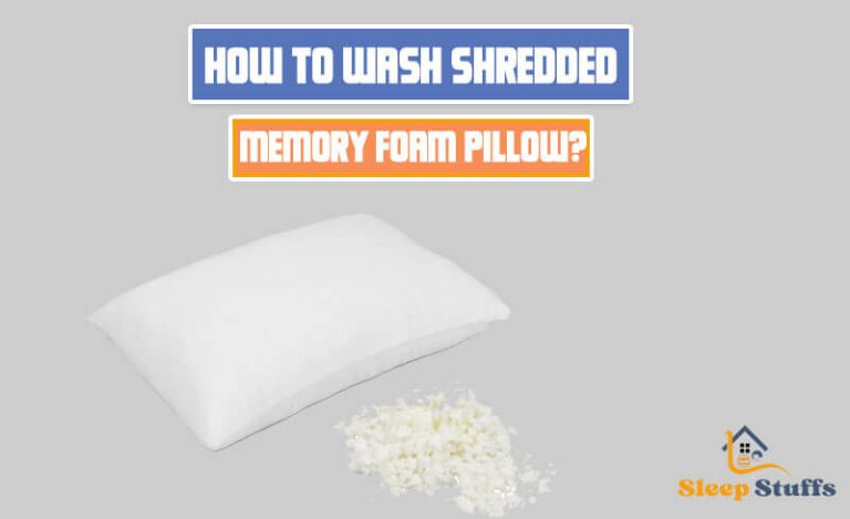 How to Wash Shredded Memory Foam Pillow