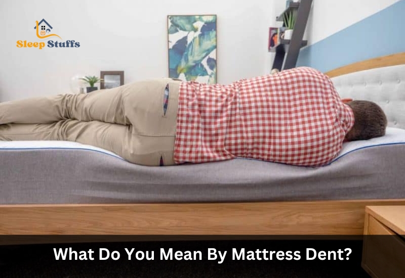 What Do You Mean By Mattress Dent